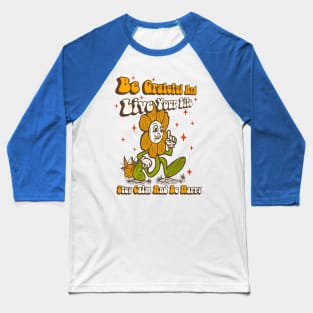 Be grateful and live your life. Baseball T-Shirt